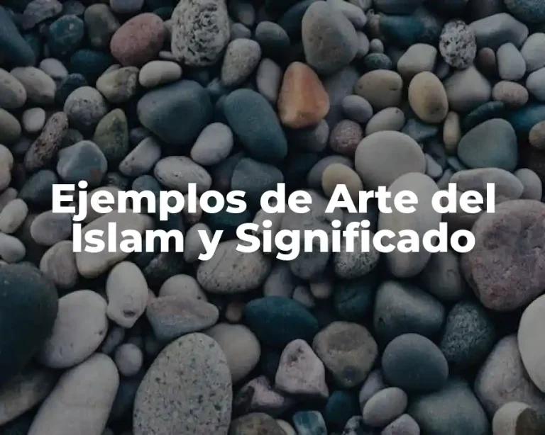 Ejemplos de Arte del Islam y Significado