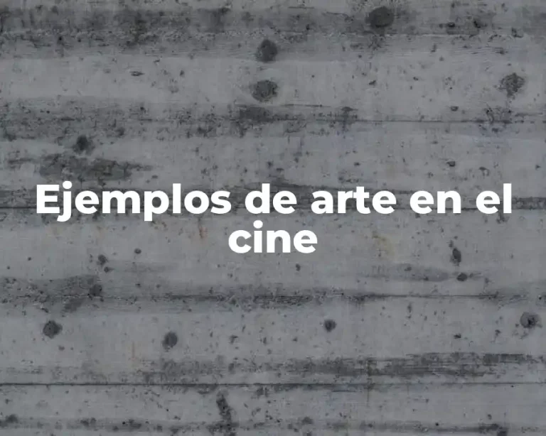 Ejemplos de arte en el cine