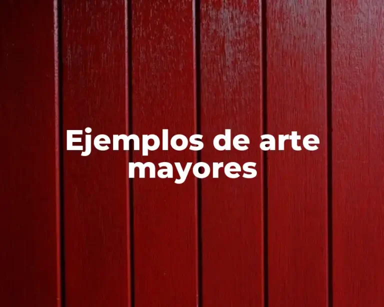 Ejemplos de arte mayores