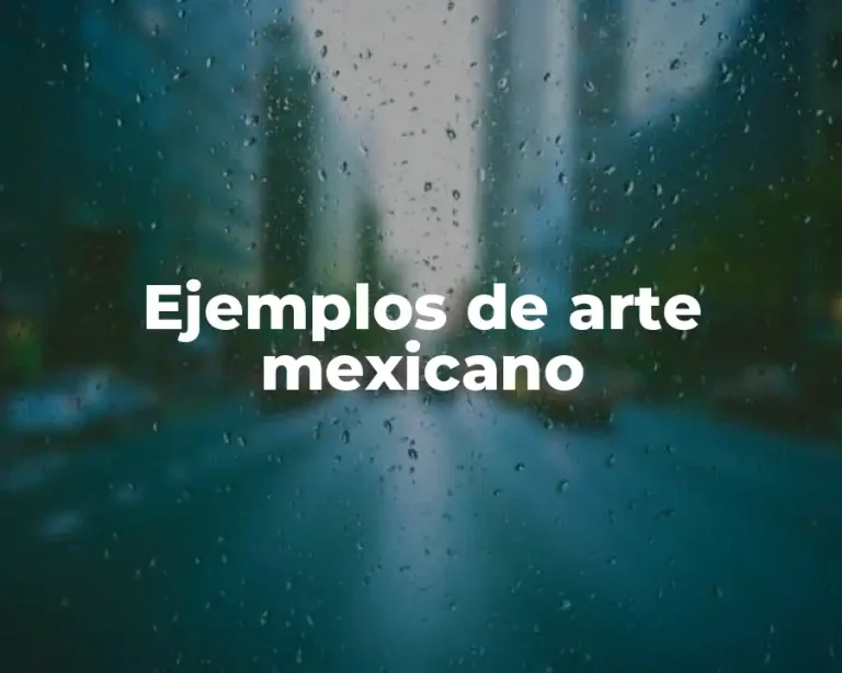 Ejemplos de arte mexicano