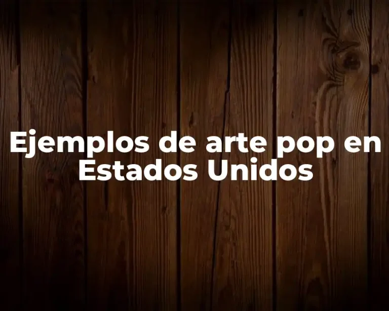 Ejemplos de arte pop en Estados Unidos