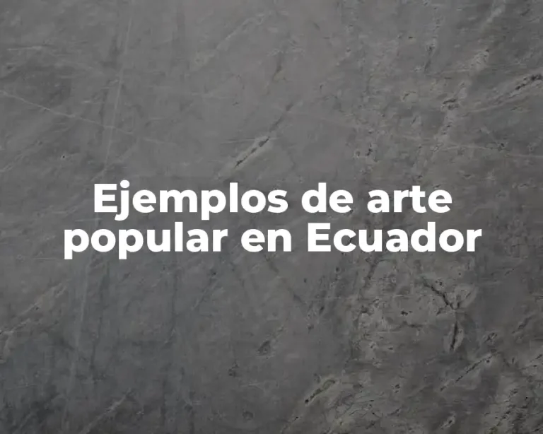 Ejemplos de arte popular en Ecuador