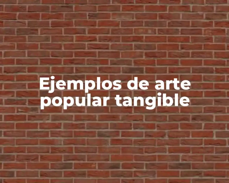 Ejemplos de arte popular tangible