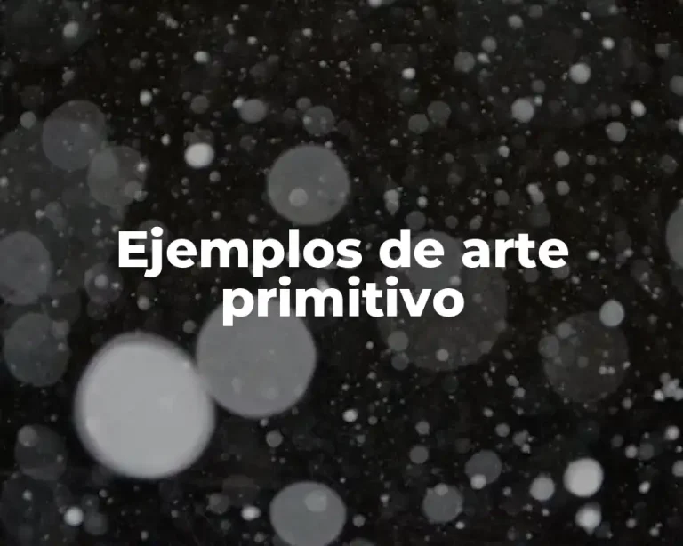 Ejemplos de arte primitivo