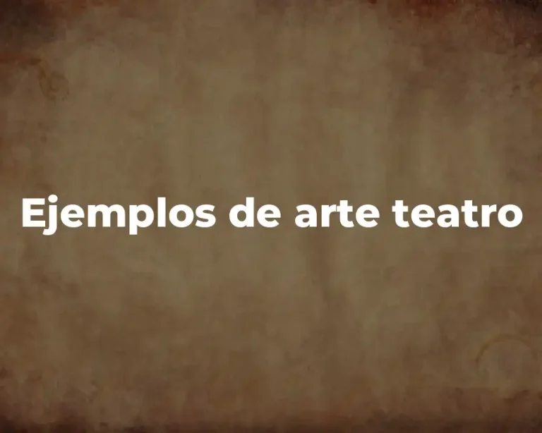 Ejemplos de arte teatro