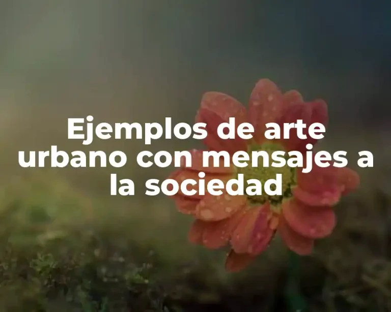 Ejemplos de arte urbano con mensajes a la sociedad