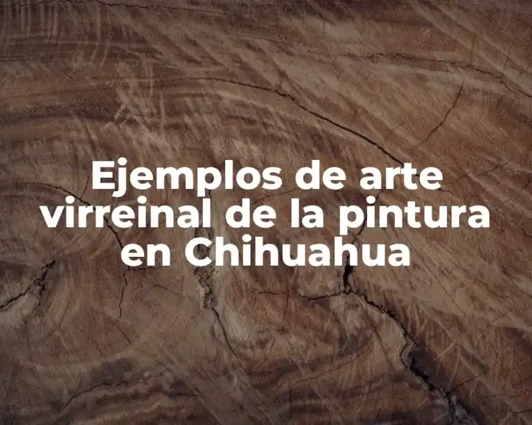 Ejemplos de arte virreinal de la pintura en Chihuahua