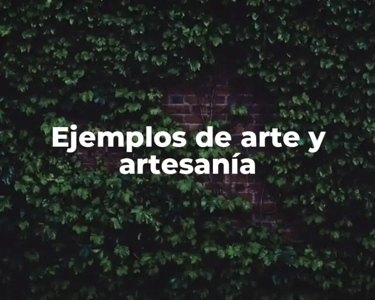 Ejemplos de arte y artesanía