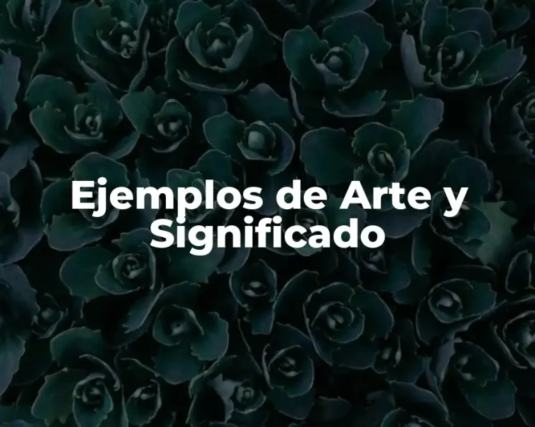 Ejemplos de Arte y Significado