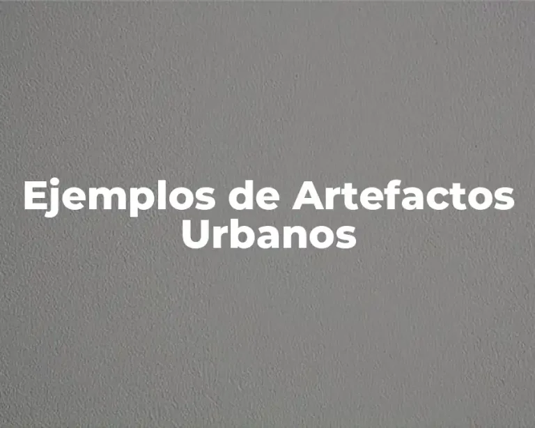 Ejemplos de Artefactos Urbanos