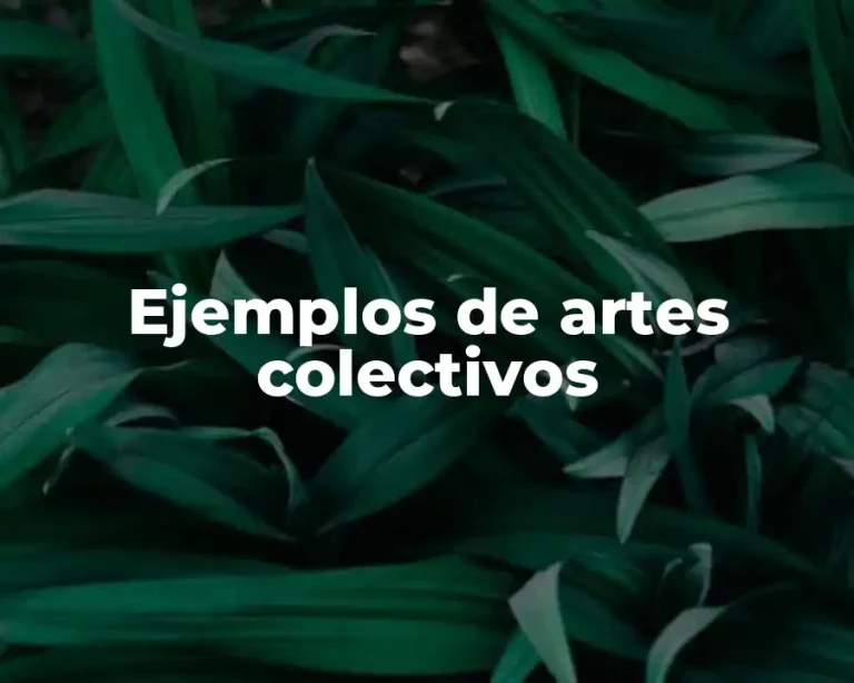 Ejemplos de artes colectivos