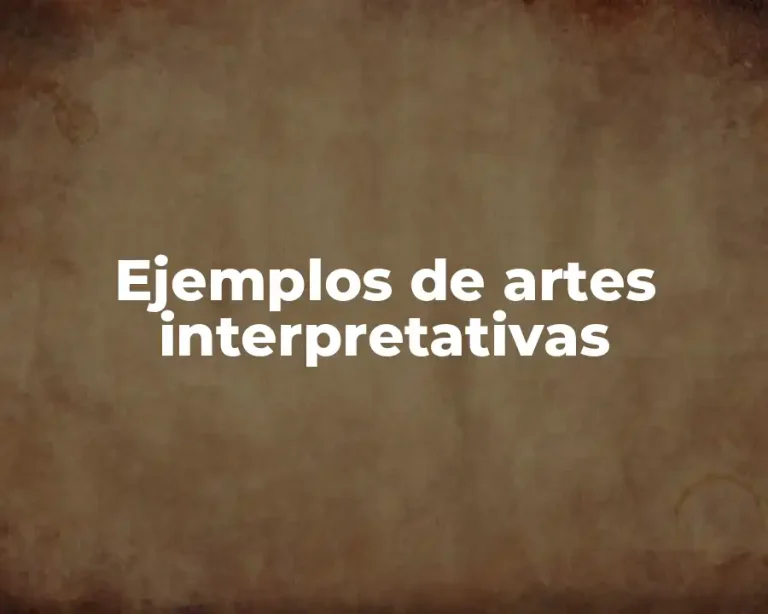 Ejemplos de artes interpretativas