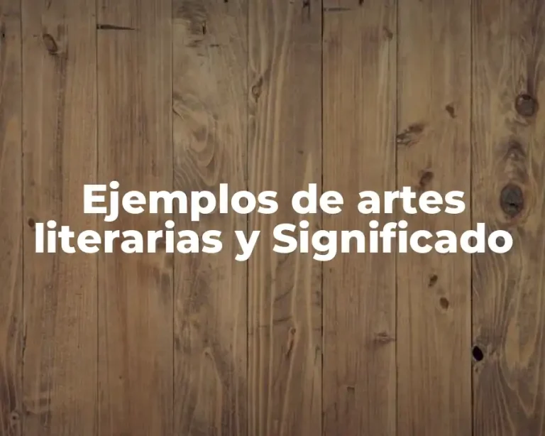 Ejemplos de artes literarias y Significado