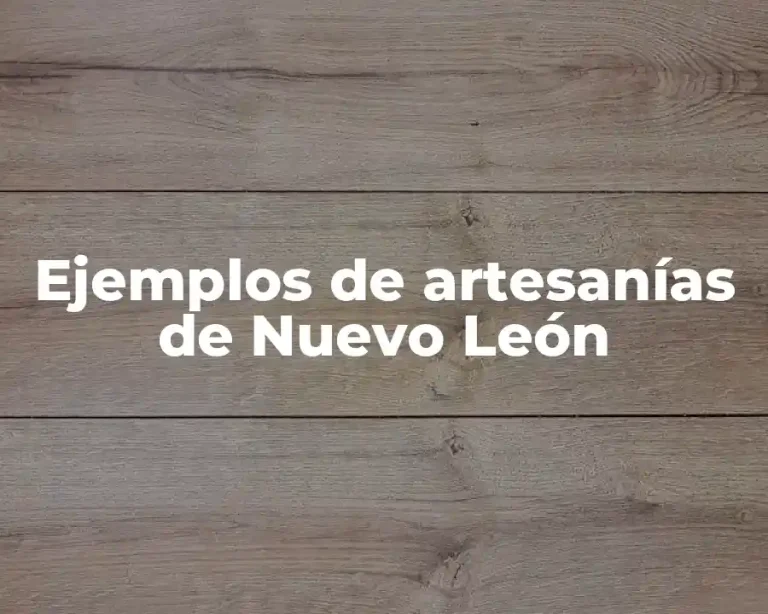 Ejemplos de artesanías de Nuevo León