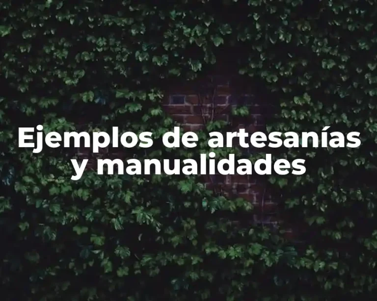 Ejemplos de artesanías y manualidades