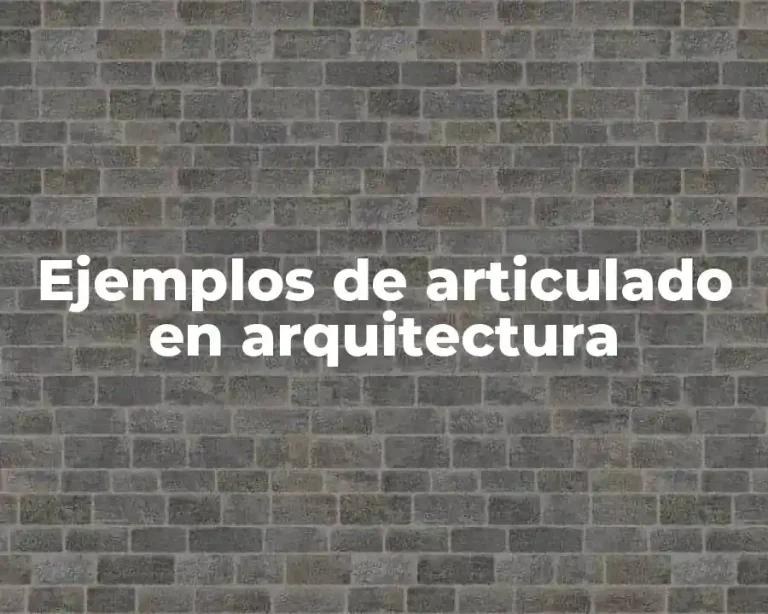 Ejemplos de articulado en arquitectura