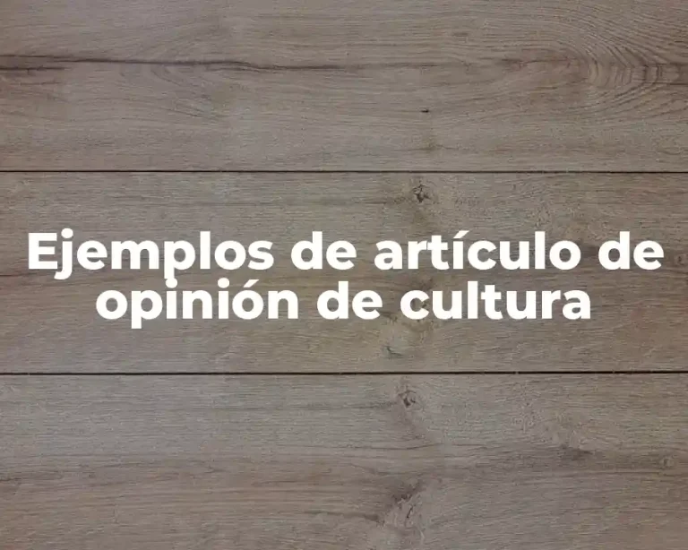 Ejemplos de artículo de opinión de cultura