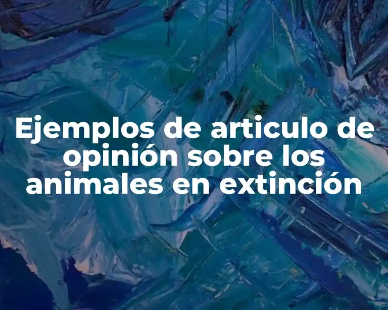 Ejemplos de articulo de opinión sobre los animales en extinción
