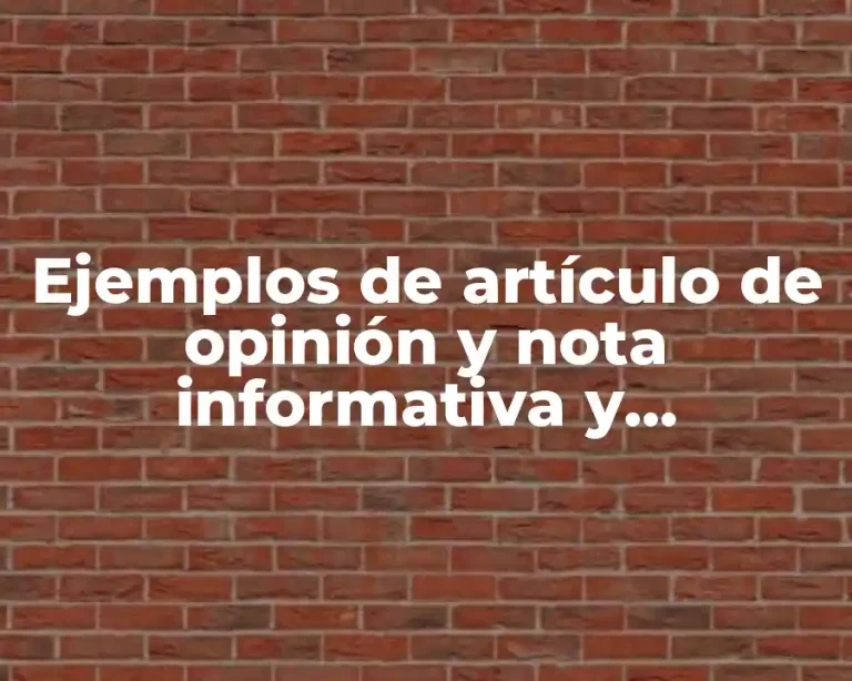 Ejemplos de artículo de opinión y nota informativa y Significado