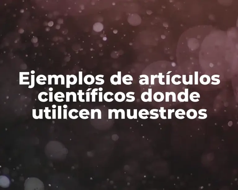Ejemplos de artículos científicos donde utilicen muestreos