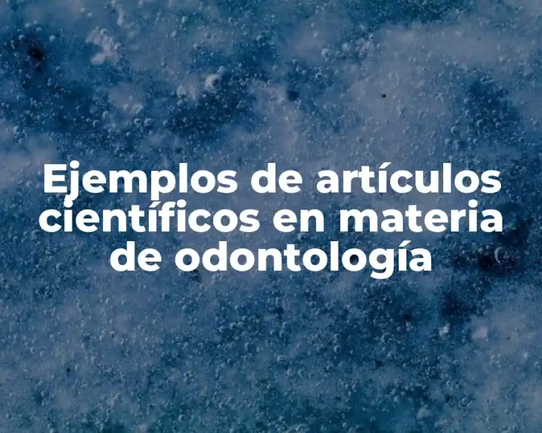 Ejemplos de artículos científicos en materia de odontología