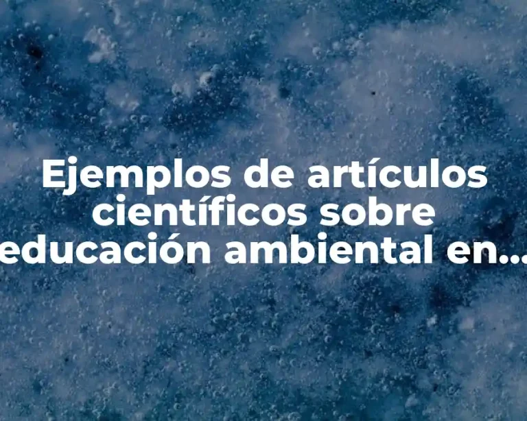 Ejemplos de artículos científicos sobre educación ambiental en escuelas