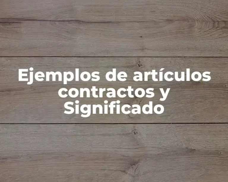 Ejemplos de artículos contractos y Significado
