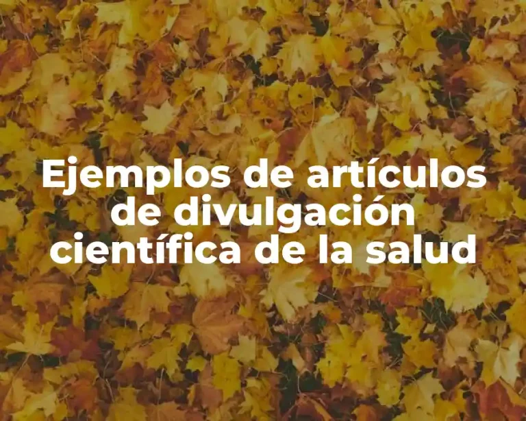 Ejemplos de artículos de divulgación científica de la salud