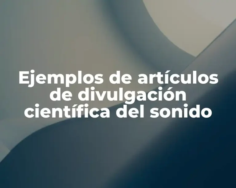 Ejemplos de artículos de divulgación científica del sonido