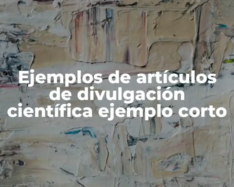Ejemplos de artículos de divulgación científica ejemplo corto