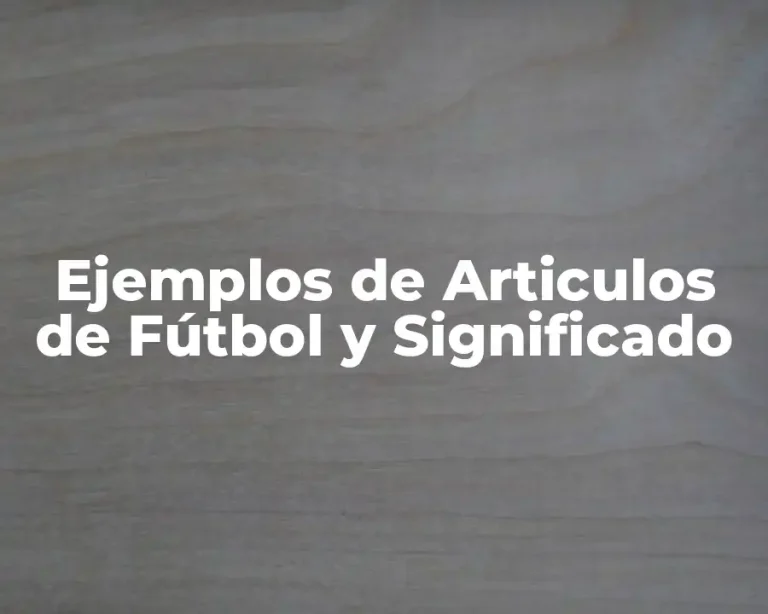 Ejemplos de Articulos de Fútbol y Significado