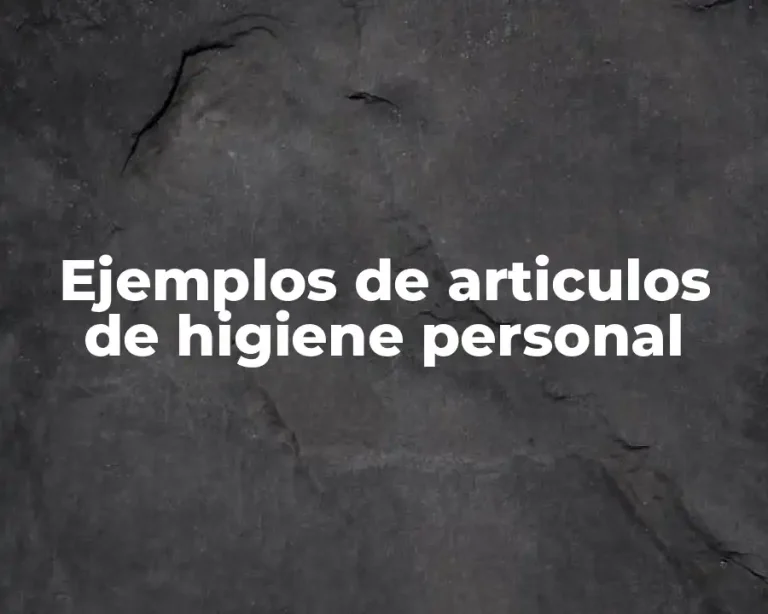 Ejemplos de articulos de higiene personal