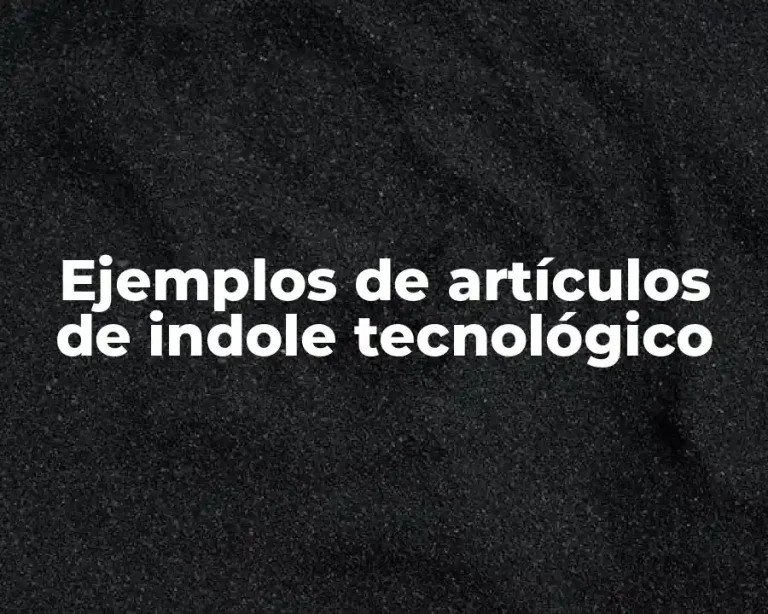 Ejemplos de artículos de indole tecnológico