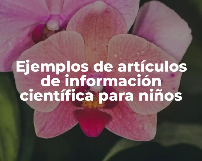 Ejemplos de artículos de información científica para niños