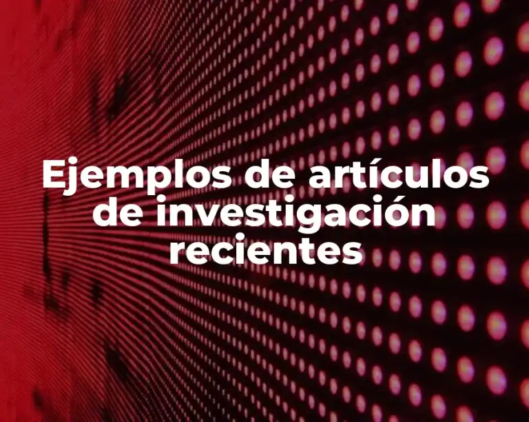 Ejemplos de artículos de investigación recientes