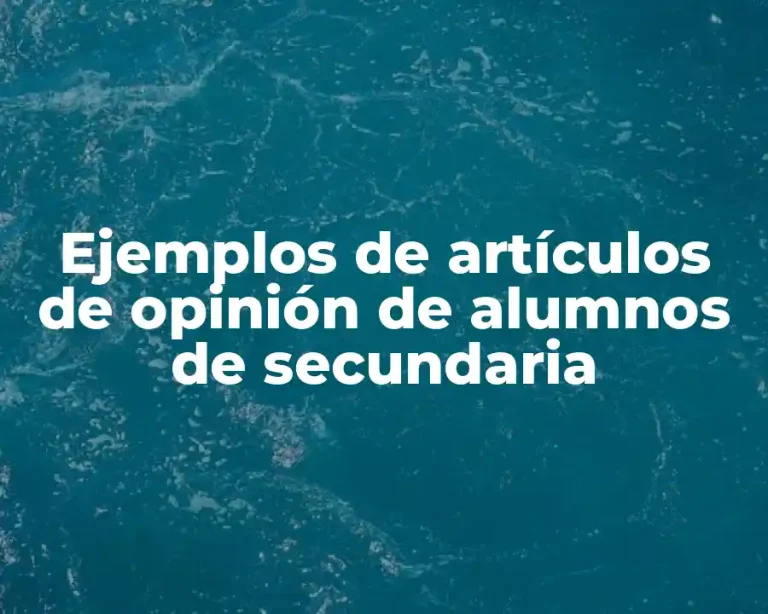 Ejemplos de artículos de opinión de alumnos de secundaria