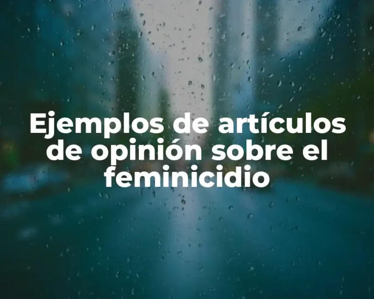 Ejemplos de artículos de opinión sobre el feminicidio