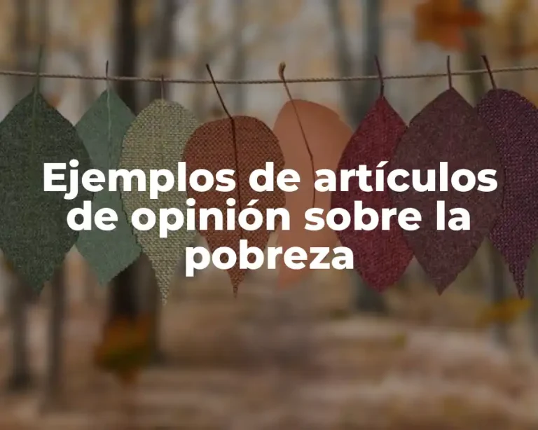 Ejemplos de artículos de opinión sobre la pobreza