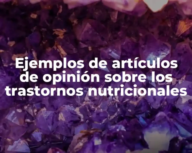 Ejemplos de artículos de opinión sobre los trastornos nutricionales