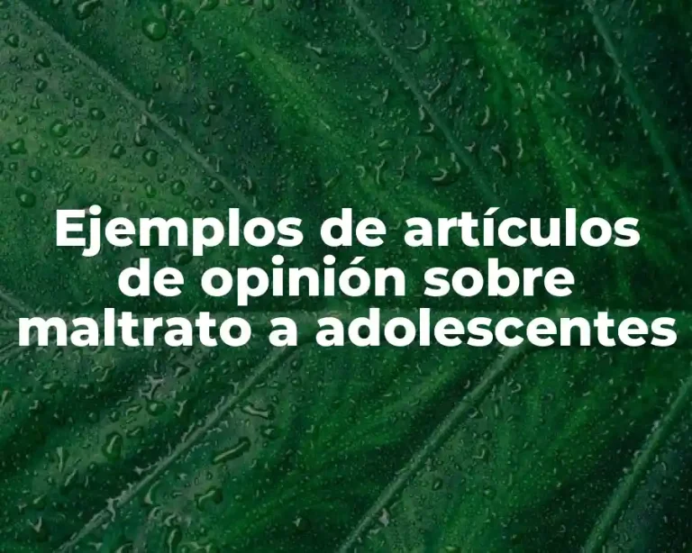 Ejemplos de artículos de opinión sobre maltrato a adolescentes