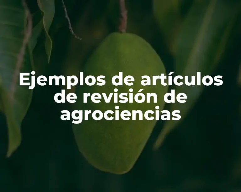Ejemplos de artículos de revisión de agrociencias
