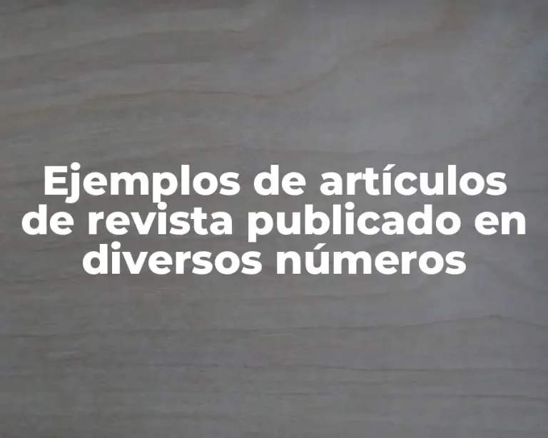 Ejemplos de artículos de revista publicado en diversos números
