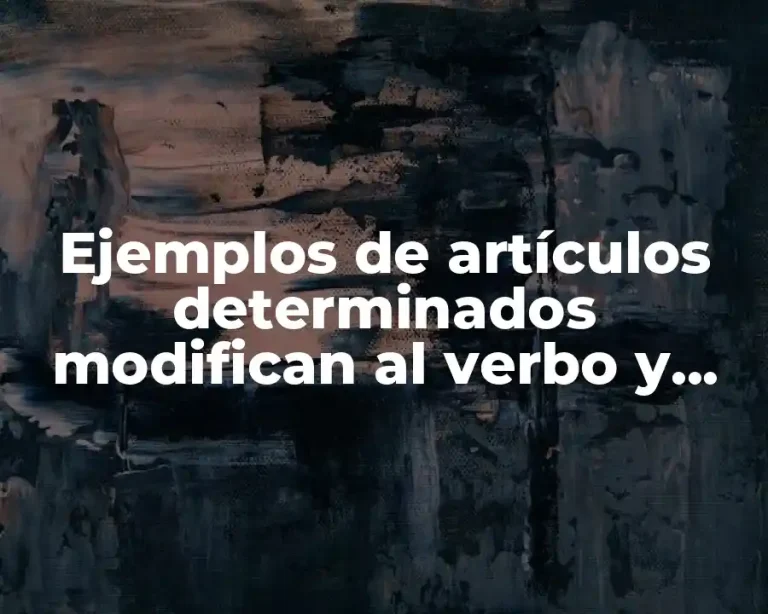 Ejemplos de artículos determinados modifican al verbo y Significado