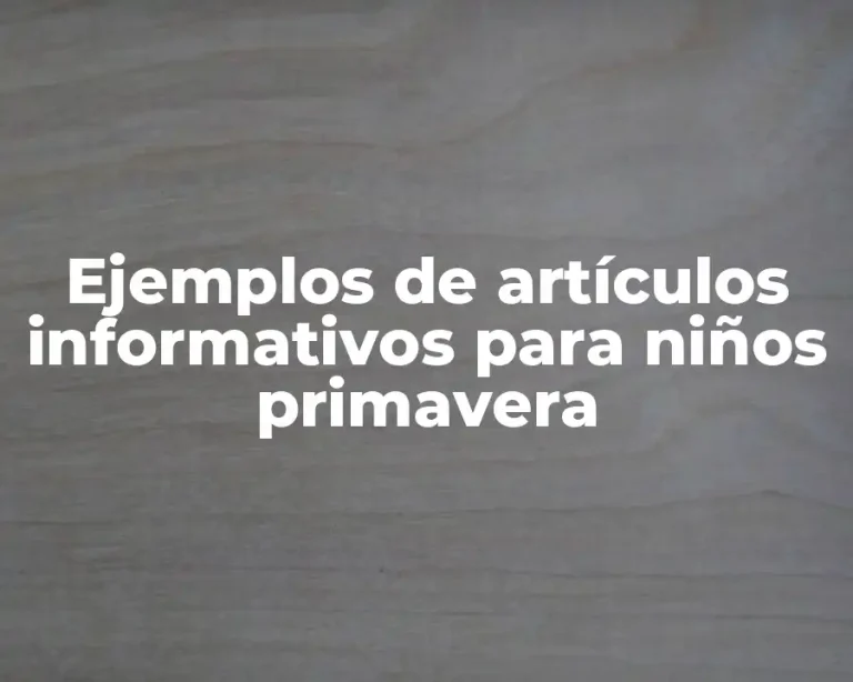 Ejemplos de artículos informativos para niños primavera