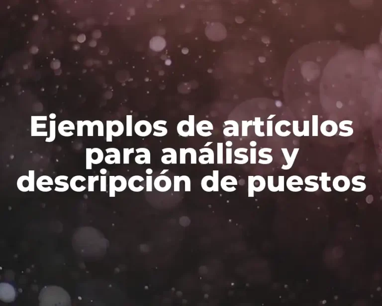 Ejemplos de artículos para análisis y descripción de puestos