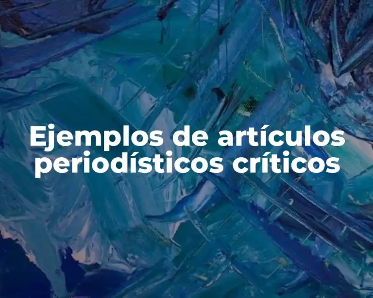 Ejemplos de artículos periodísticos críticos
