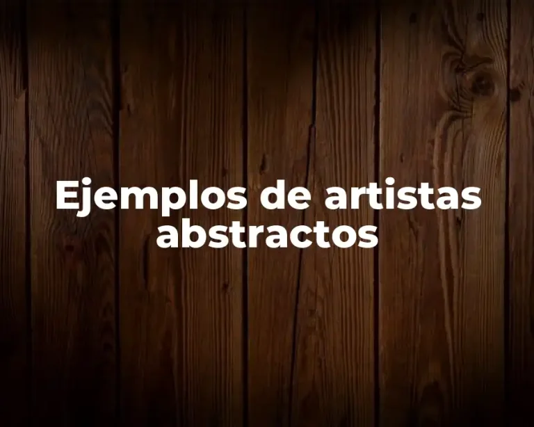 Ejemplos de artistas abstractos