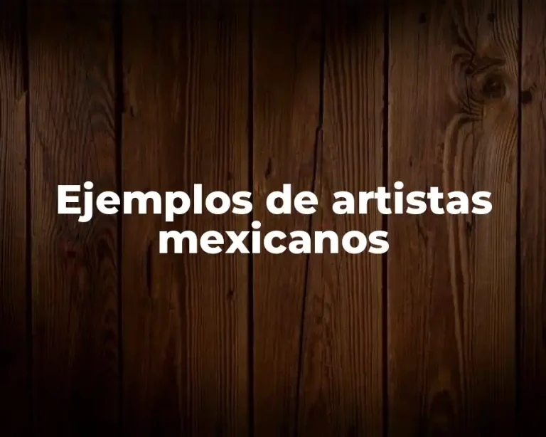 Ejemplos de artistas mexicanos