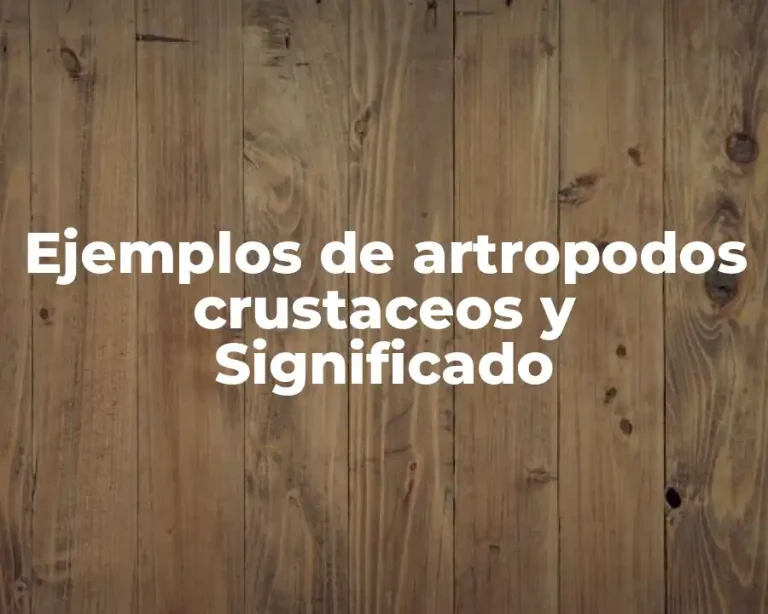 Ejemplos de artropodos crustaceos y Significado