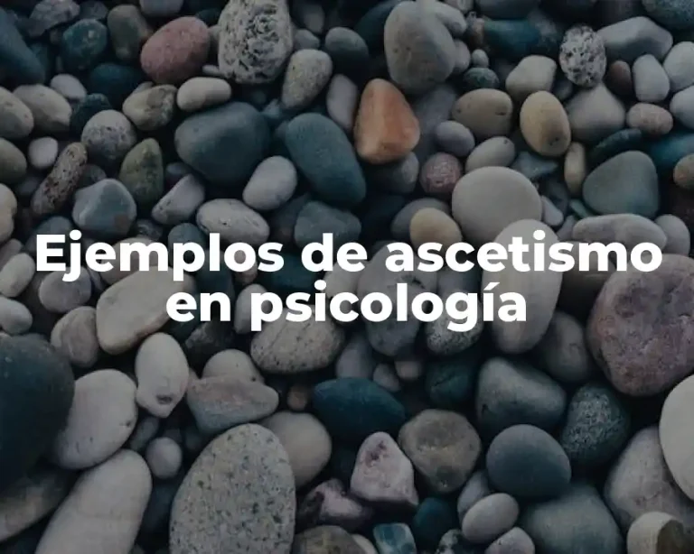 Ejemplos de ascetismo en psicología